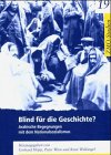 Blind für die Geschichte?
