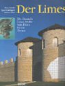 Der Limes: Die Deutsche Limes-Stra�e vom Rhein bis zur Donau