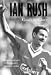 Books : Ian Rush: An Autobiography
