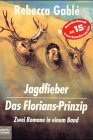 Jagdfieber / Das Florians-Prinzip - Zwei Romane in einem Band - Rebecca Gabl&eacute;