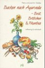 Produkt-Bild: Backen nach Ayurveda. Brot, Br&ouml;tchen und Pikantes. Vollwertig und individuell