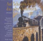 Auf Schienen durch das alte &Ouml;sterreich - Johannes Sachslehner