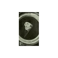 Erasmus von Rotterdam: Mit Selbstzeugnissen und Bilddokumenten