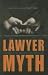 Books : The Lawyer Myth: A Defense of the American Legal Profession