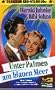 Unter Palmen am blauen Meer [VHS]