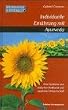 Bewusst essen: Bewu�t essen, Bd.1, Individuelle Ern�hrung mit Ayurveda: Eine Synthese aus indischer Heilkunst und moderner Wissenschaft