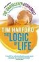 The Logic Of Life: Uncovering the New Economics of Everything: The Undercover Economist