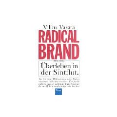 Radical Brand - Marke Radikal. �berleben in der Sintflut