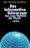 Das informative Universum: Das neue Weltbild der Physik - Hans Christian von Baeyer