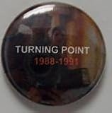 TURNING POINT - 1988-1991 - Button / Pin