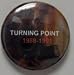TURNING POINT - 1988-1991 - Button / Pin
