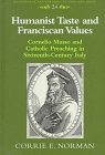 Humanist Taste and Franciscan Values: Cornelio Musso and Catholic Preaching in Sixteenth-Century Italy (Renaissance and Baroque Studies and Texts)
