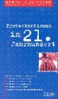 Protestantismus im 21 - Jahrhundert: Zum Verh&auml;ltnis von Protestantismus und Kultur - Jan Assmann, Karl F Daiber, Hermann L&uuml;bbe, Hermann Sautter, Wolfgang Sch&auml;uble, Michael Welker