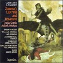 Music : Constant Lambert: Summer's Last Will and Testament / Shimell, Burgess, Lloyd-Jones