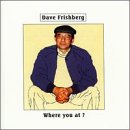 Revue Dave Frishberg  / Where You At?