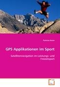 Vdm Verlag Dr. M&uuml;ller GPS Applikationen im Sport: Satellitennavigation im                  Leistungs- und Freizeitsport
