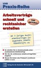 Arbeitsverträge schnell und rechtssicher erstellen: Mit 7 fertigen Muster-Arbeitsverträgen für Angestellte, Arbeiter, Teilzeitkräfte, ua.. So ... eine Probezeit vereinbaren sollten u.v.a.m