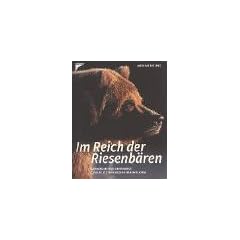 Im Reich der Riesenb�ren. Andreas Kieling unterwegs zu den letzten grossen B�ren Alaskas