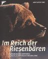 Im Reich der Riesenb�ren. Andreas Kieling unterwegs zu den letzten grossen B�ren Alaskas
