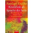 Krankheit als Sprache der Seele: Be-Deutung und Chance der Krankheitsbilder