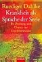 Krankheit als Sprache der Seele: Be-Deutung und Chance der Krankheitsbilder