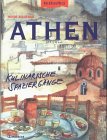 Kochkunstreise Athen. Kulinarische Spazierg�nge - Heidi Bauerle