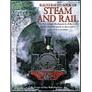 Illustrated book of steam and rail: The history and development of the train and an evocative guide to the world's great train journeys