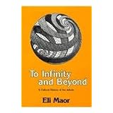ToInfinityandBeyond:ACulturalHistoryoftheInfinite