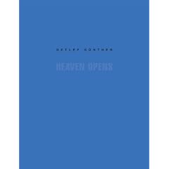 Heaven Opens: Begleitbuch zur Ausstellung im KUNSTB�ROBERLIN vom 04.09. bis 03.10 2009