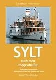 Sylt - Noch mehr Inselgeschichten: Anekdoten, Kuriosit�ten, Au�ergew�hnliches von gestern und heute - Frank Deppe