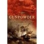 Gunpowder: Alchemy, Bombards, and Pyrotechnics: The History of the Explosive That Changed the World