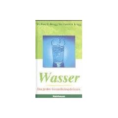 Wasser. Das gr��te Gesundheitsgeheimnis: Die schockierende Wahrheit �ber Wasser