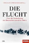 Produkt-Bild: Die Flucht: &Uuml;ber die Vertreibung der Deutschen aus dem Osten
