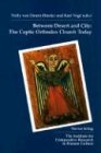 Between Desert and City: The Coptic Orthodox Church Today (Serie B--Skrifter)
