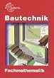Bautechnik, Fachmathematik, m. Formeln und Tabellen