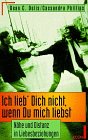 Produkt-Bild: Ich lieb' Dich nicht, wenn Du mich liebst. N&auml;he und Distanz in Liebesbeziehungen.