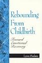 Rebounding from Childbirth: Toward Emotional Recovery