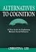 Alternatives to Cognition: A New Look at Explaining Human Social Behavior