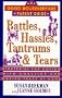 Battles, Hassles, Tantrums & Tears: Strategies for Coping With Conflict and Making Peace at Home (Good Housekeeping Parent Guides)