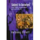 Subject to Ourselves: Social Theory, Psychoanalysis and Postmodernity