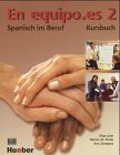 En equipo.es 2 - Spanisch im Beruf: En equipo.es 2 - Kursbuch: Spanisch im Beruf - F&uuml;r Anf&auml;nger mit Grundkenntnissen - Olga Juan Lazaro, Marisa de Prada Segovia, Ana Zaragoza Andreu