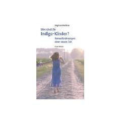 Wer sind die Indigo-Kinder? Herausforderungen einer neuen Zeit