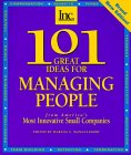 101 Great Ideas for Managing People: From America's Most Innovative Small Companies
