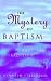 The Mystery of Baptism: In the Anglican Tradition