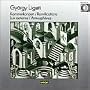Gy�rgy Ligeti: Kammerkonzert; Ramifications; Lux aeterna; Atmosph�res