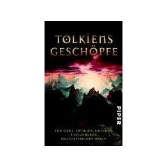 Tolkiens Gesch�pfe. Von Orks, Zwergen, Drachen und anderen phantastischen Wesen