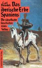Das iberische Erbe Spaniens: Die r&auml;tselhafte Geschichte eines Volkes - Carl Benedek