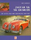 Jaguar XK. XK 120/140/150. Die Autos und ihre Geschichte 1949 - 1961