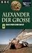 Alexander der Große, Teil 4: Das Ende der Welt