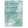 Acupuncture Risk Management - The Essential Practice Standards & by David C. Kailin